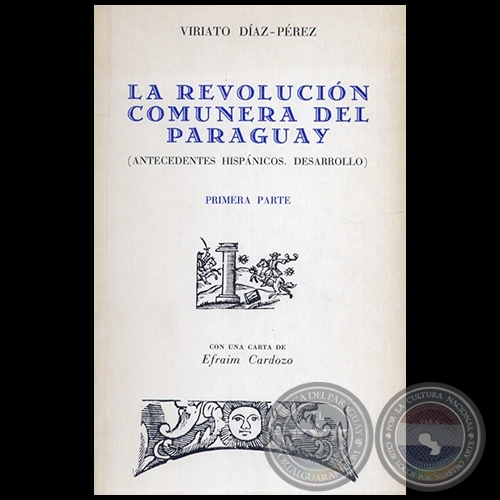 LA REVOLUCIN COMUNERA DEL PARAGUAY (1 PARTE) - Ensayos de VIRIATO DAZ-PREZ